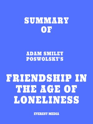 cover image of Summary of Adam Smiley Poswolsky's Friendship in the Age of Loneliness
